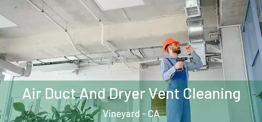  Air Duct And Dryer Vent Cleaning Vineyard - CA