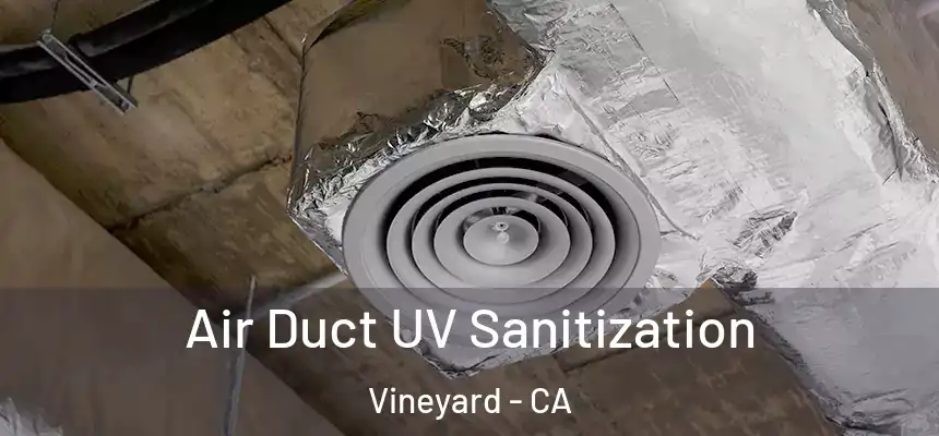  Air Duct UV Sanitization Vineyard - CA
