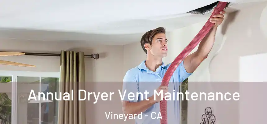  Annual Dryer Vent Maintenance Vineyard - CA