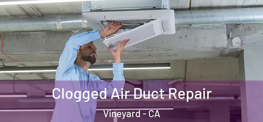  Clogged Air Duct Repair Vineyard - CA
