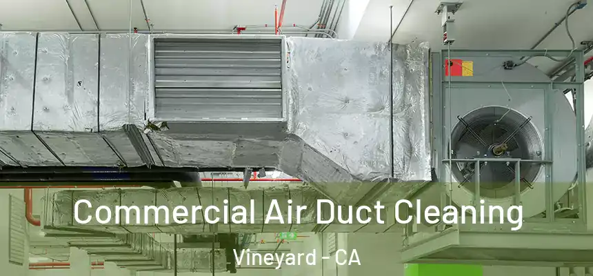 Commercial Air Duct Cleaning Vineyard - CA