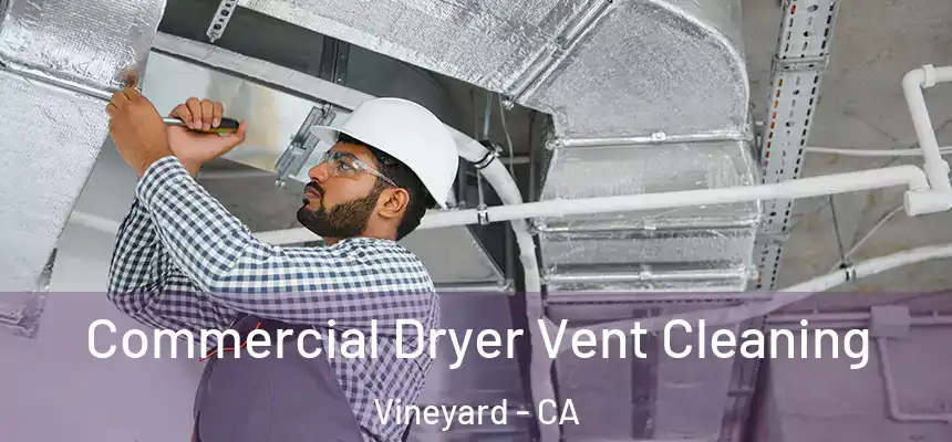  Commercial Dryer Vent Cleaning Vineyard - CA