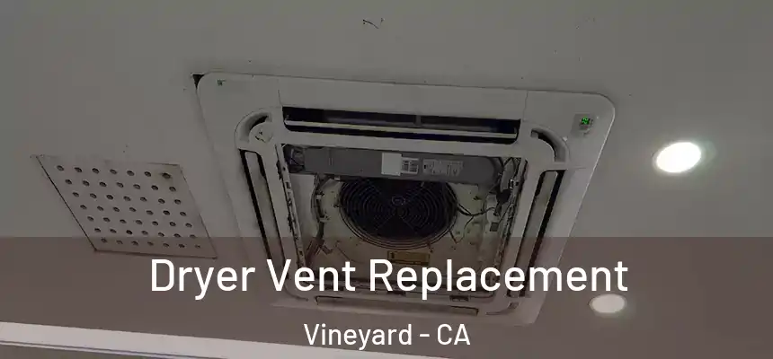 Dryer Vent Replacement Vineyard - CA