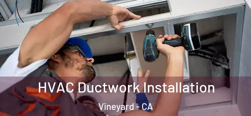  HVAC Ductwork Installation Vineyard - CA