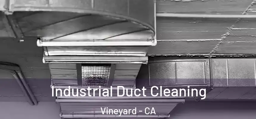 Industrial Duct Cleaning Vineyard - CA
