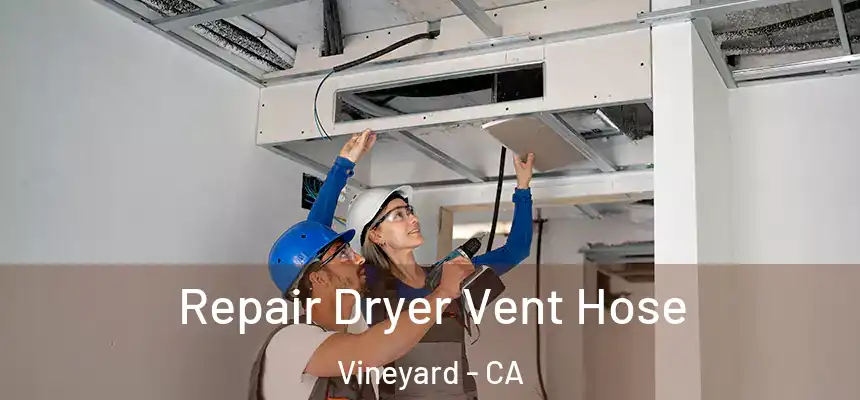  Repair Dryer Vent Hose Vineyard - CA