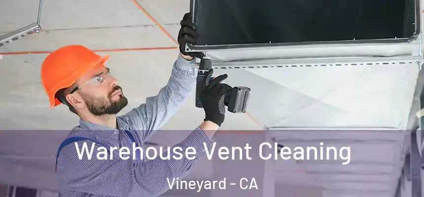 Warehouse Vent Cleaning Vineyard - CA