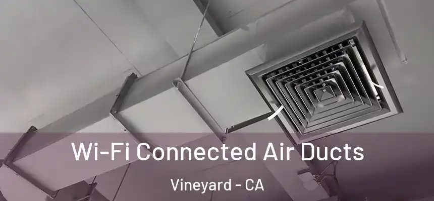  Wi-Fi Connected Air Ducts Vineyard - CA